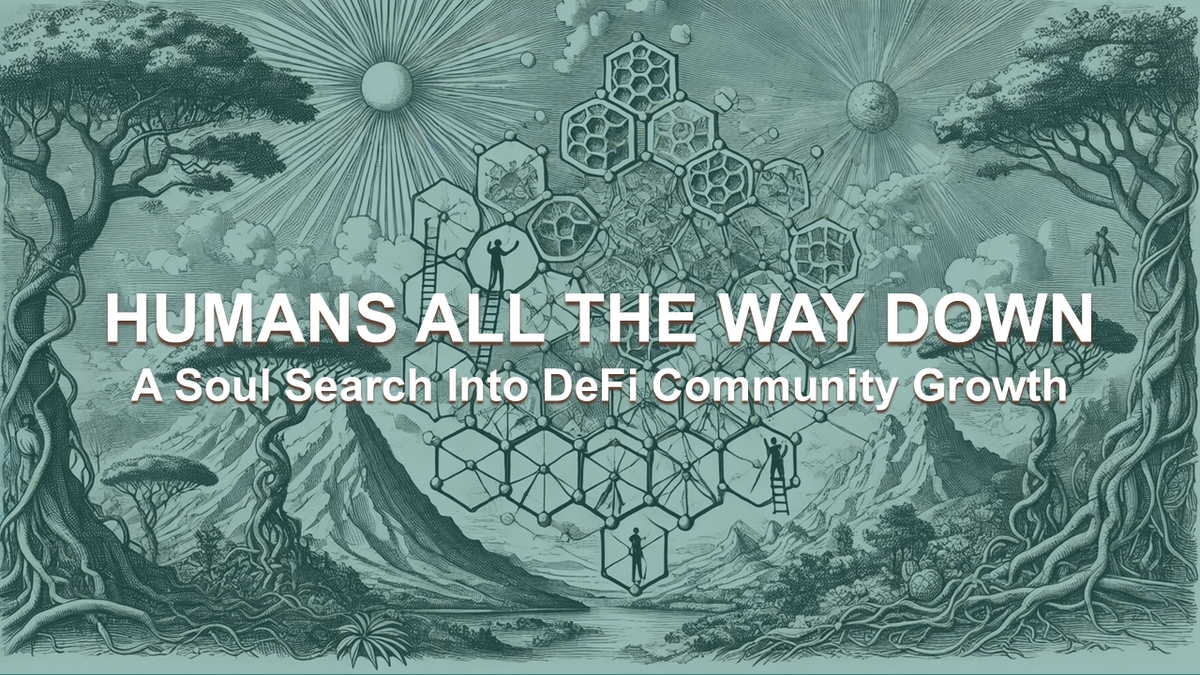 Humans All The Way Down: A Soul Search Into DeFi Community Growth